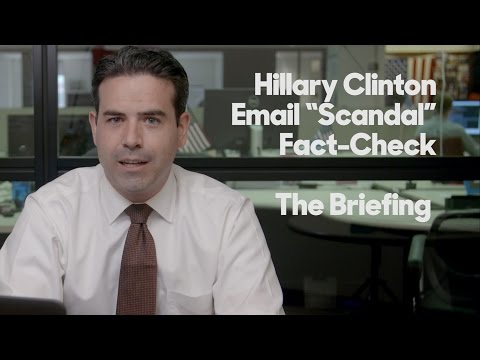 Hillary Clinton Email "Scandal" Fact Check | The Briefing
