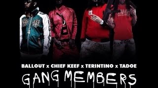 Chief Keef - Gang Members Lyrics Ft. Ballout,Tadoe,Terintino
