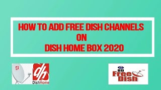 HOW TO ADD FREE DISH CHANNELS ON DISH HOME BOX.