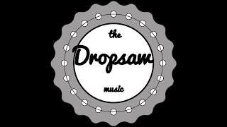 We Are DropSaw!