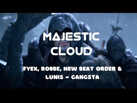Fyex, Robbe, New Beat Order & Lunis - Gangsta | Majestic Cloud |