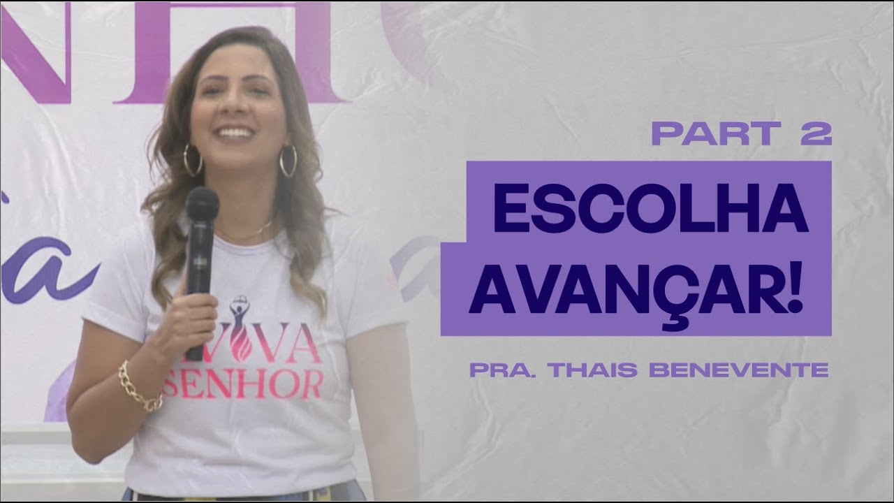ESCOLHA AVANÇAR - Part 2 | Thais Benevente