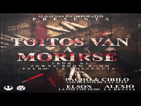 Pacho & Cirilo Ft Alexio La Bestia & Elson - Toitos Van A Morirse ✓