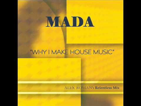 MADA - Why I Make House Music (Alex Roman Remix)