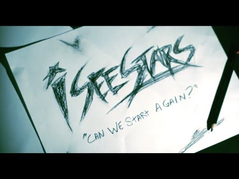 I SEE STARS - Can We Start Again (Video)