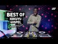 BEST OF KIKUYU GOSPEL MASHUPS FT SELECTOR DEDEE Loise Kim Hezeh Ndungu Shiru Wa Gp Etc