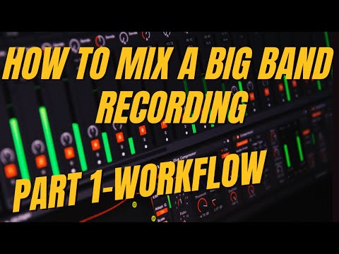 How To Mix A Big Band Pt 1 Workflow, Panning, Routing
