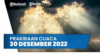 Prakiraan Cuaca Jumat, 30 Desember 2022: Waspada Sejumlah Wilayah Berpotensi Angin Kencang