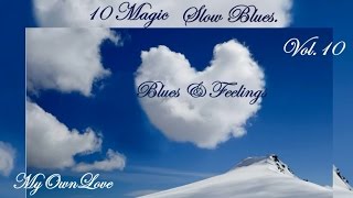 Blues & Feelings ~ 10 Magic Slow Blues. Vol 10