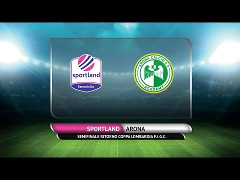 SEMIFINALE RITORNO COPPA LOMBARDIA - Sportland Femminile vs Arona
