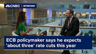 ECB policymaker says he's expecting 'about three' interest rate cuts this year
