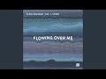 FLOWING OVER ME