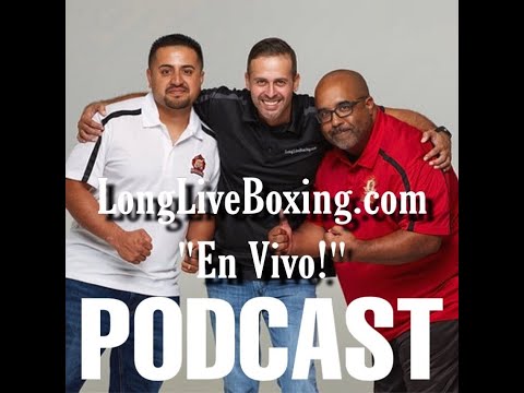 LongLiveBoxing.com "EnVivo!" PODCAST Episode 19 (Recap: El Tigre Promotions Card)