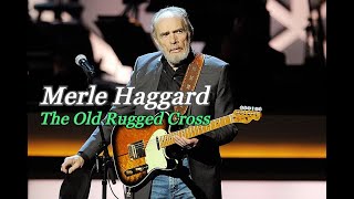 Merle Haggard - The Old Rugged Cross