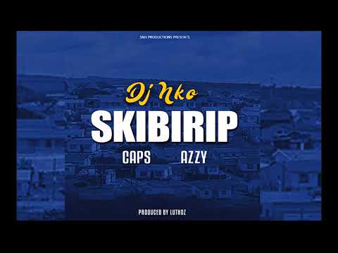 Skibirip -  DJ Nko ft CAPS, Azzy (AUDIO)