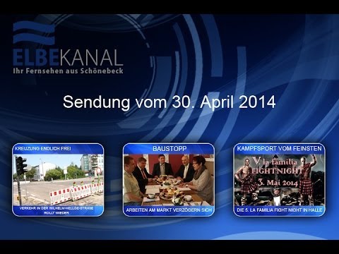 ELBEKANAL Sendung vom Mittwoch, dem 30. April 2014