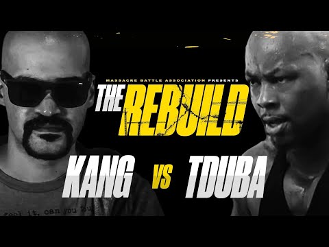 KANG VS TDUBA || MBA || THE REBUILD