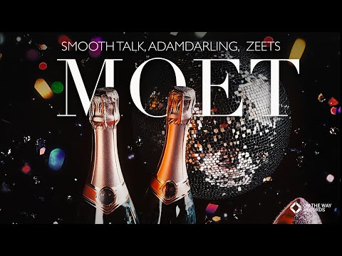 Smooth Talk x AdamDarling x ZEETS - Moet