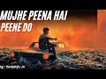 Tum Piyo To Ganga Jal Hai Ye Hum Agar Piye To Hai Sharaab Mujhe Peena Hai Peene Do Karwaan