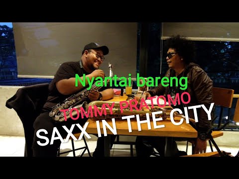 Saxophonist top Indonesia TOMMY PRATOMO SAXX IN THE CITY ( NGOSAX part 1 )
