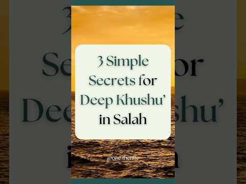 3 Simple Secrets For Deep Khushu’ in Salah