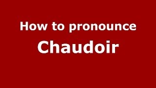 How to pronounce Chaudoir