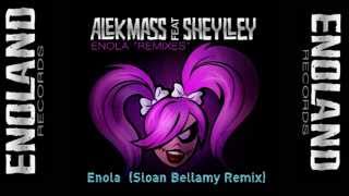 ALEK MASS Ft SHEYLLEY - Enola (Sloan Bellamy Remix)
