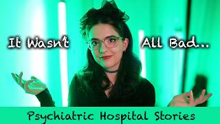 The GOOD of My Psych Ward Stay