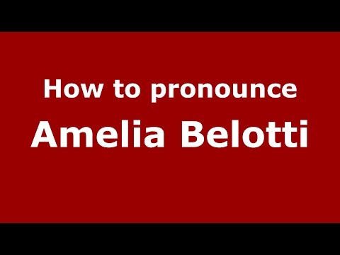 How to pronounce Amelia Belotti (Spanish/Argentina) - PronounceNames.com
