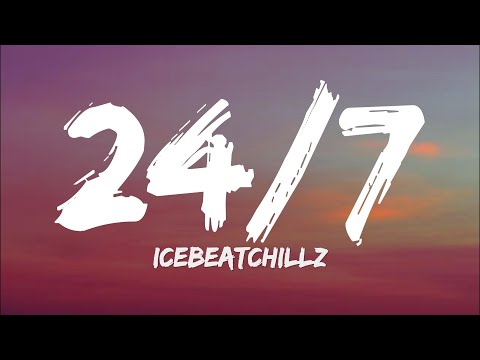 Icebeatchillz - 24/7 (Lyrics)