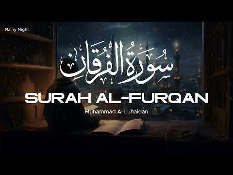 Surah Al Furqan | Emotional Luhaidan | Lofi Themed | Rainy Night | Sleep / Study
