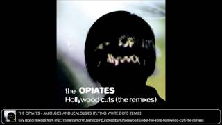The Opiates - Jalousies & Jealousies (Flying White Dots Remix)