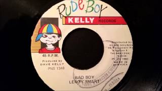 Leroy Smart - Bad Boy - Rude Boy Kelly 7" 1991