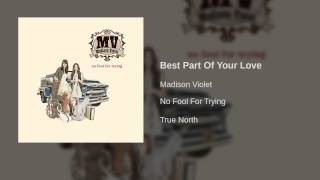 Madison Violet - Best Part Of Your Love