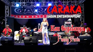 Download lagu Fanny Fania  ( Kau Segalanya ) Caraka Jason Entertainment mp3