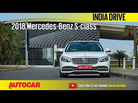2018 Mercedes-Benz S-Class Facelift | India Drive | Autocar India