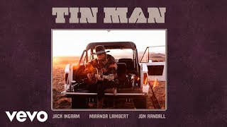 Miranda Lambert Tin Man (feat. Jack Ingram & Jon Randall)