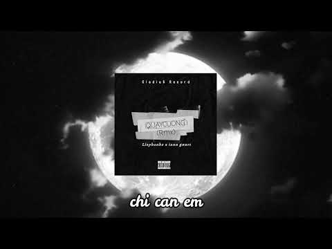 "QUAYCUONG" (Rmx) - Lispbanhz & iann gnurt