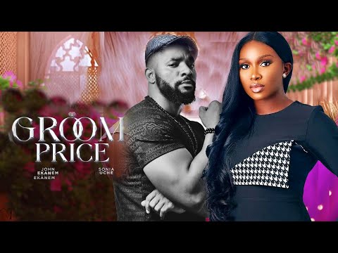 GROOM PRICE - SONIA UCHE, JOHN EKANEM, PRECIOUS AKAEZE 2024 FULL NIGERIAN MOVIE