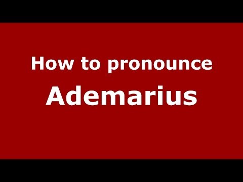 How to pronounce Ademarius (French) - PronounceNames.com