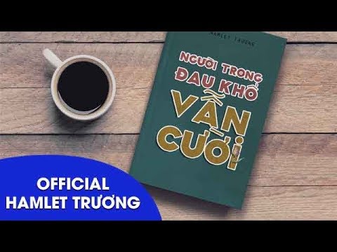 Người trong đau khổ vẫn cười - Hamlet Trương