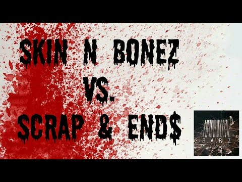 Skin N Bones vs Scrap And EndZ Video
