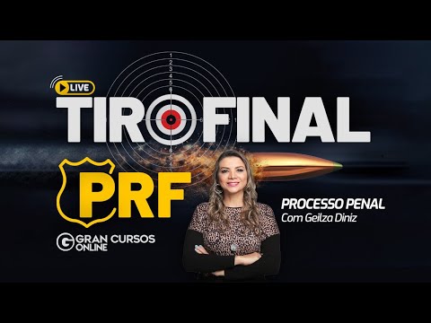 Concurso PRF: Tiro Final - Processo Penal com Prof. Geilza Diniz
