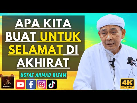 Ustaz Ahmad Rizam - APA KITA BUAT UNTUK SELAMAT DI AKHIRAT