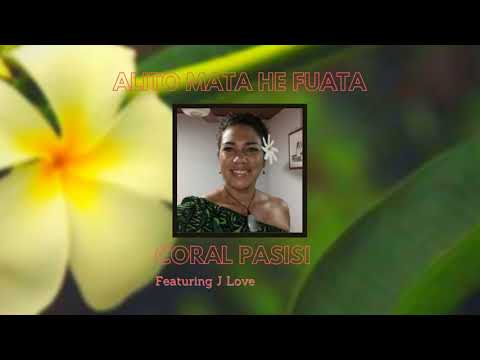 Alito Mata He Fuata - Coral Pasisi Ft J LOVE