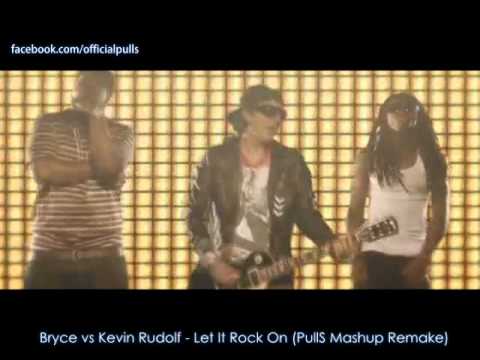 Bryce vs Kevin Rudolf - Let It Rock On (PullS Mashup Remake)