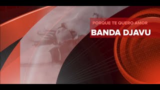 Video Te Quero Amor de Banda Djavu