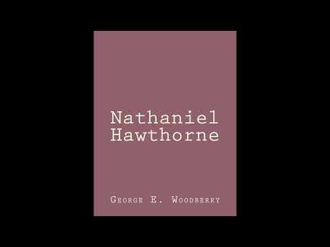 Nathaniel Hawthorne by George E. Woodberry — free full audiobook