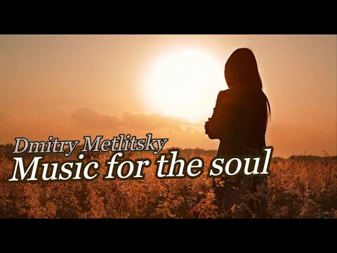Dmitry Metlitsky & DM Orchestra  - Music for the soul  (Music video)