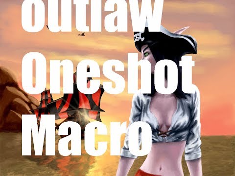 WOW OUTLAW ROGUE ONESHOT MACRO GUIDE